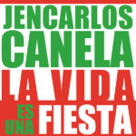 Jencarlos Canela - La Vida Es Una Fiesta