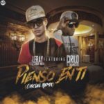 Leray La Sangre Nueva Ft. Cirilo El Sakamostro - Pienso En Ti Remix