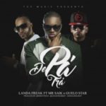 Landa Freak Ft. Mr Saik Y Guelo Star - De Pa Tra MP3